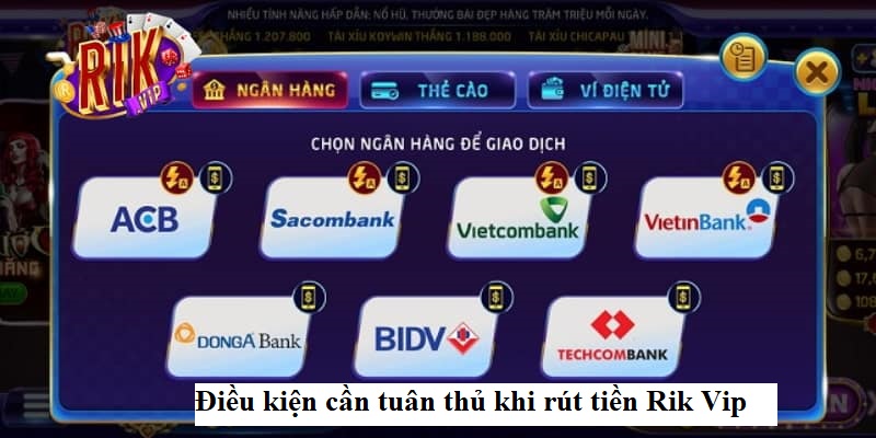 Điều kiện cần tuân thủ khi rút tiền Rik Vip